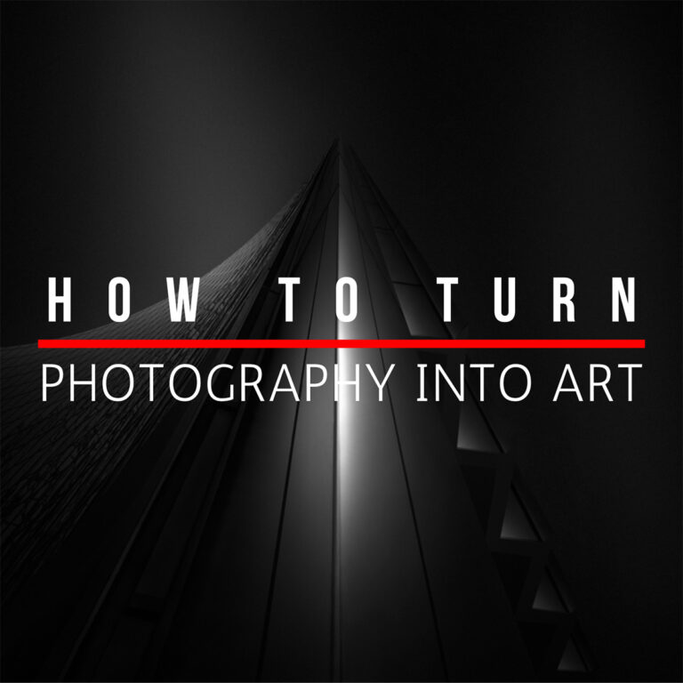 HOW TO TURN PHOTOGRAPHY INTO ART?